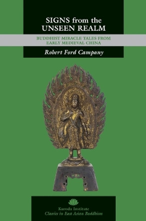 Signs from the Unseen Realm: Buddhist Miracle Tales from Early Medieval China by Robert Ford Campany 9780824896829