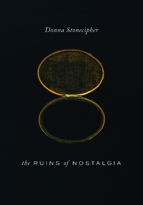 The Ruins of Nostalgia by Donna Stonecipher 9780819500847