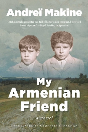 My Armenian Friend by Andreï Makine 9781950994465