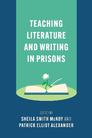 Teaching Literature and Writing in Prisons by Sheila Smith McKoy 9781603295901