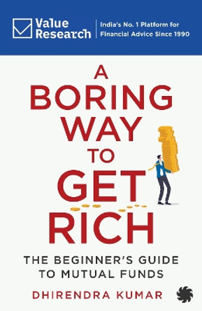 A Boring Way To Get Rich by Dhirendra Kumar 9789353451776