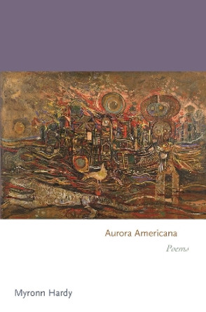 Aurora Americana: Poems by Myronn Hardy 9780691252537