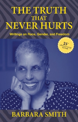 The Truth That Never Hurts 25th anniversary edition: Writings on Race, Gender, and Freedom by Barbara Smith 9781978839052