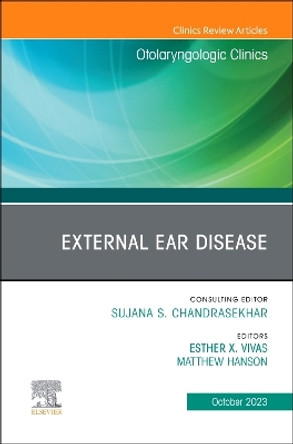 External Ear Disease, An Issue of Otolaryngologic Clinics of North America: Volume 56-5 by Esther X. Vivas 9780443130335