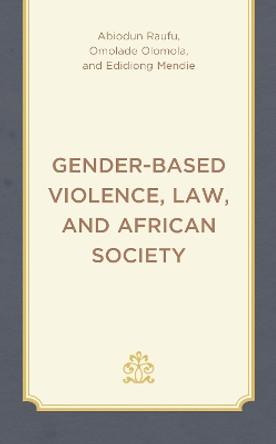 Gender-Based Violence, Law, and African Society by Abiodun Raufu 9781666934823