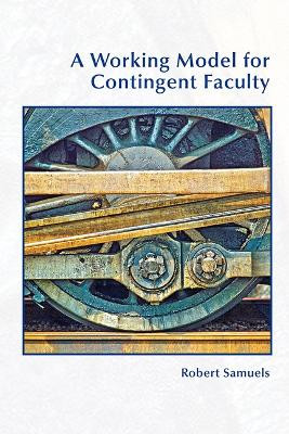 A Working Model for Contingent Faculty by Robert Samuels 9781646423965
