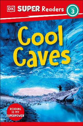 DK Super Readers Level 3 Cool Caves by DK 9780744073638