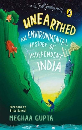 Unearthed: The Environmental History of Independent India by Meghaa Gupta 9780143450917 Unearthed: The Environmental History of Independent India by Meghaa Gupta 9780143450917