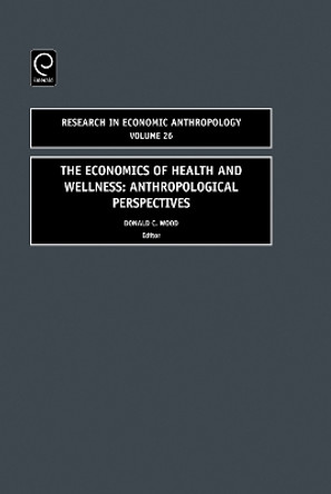 Economics of Health and Wellness: Anthropological Perspectives by Donald Wood 9780762314218