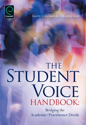 Student Voice Handbook: Bridging the Academic/Practitioner Divide Gerry Czerniawski 9781780520407