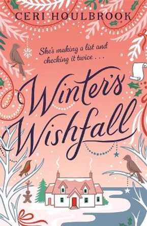 Winter's Wishfall: The Most Heartwarming, Magical Christmas Tale You'll Read This Year by Ceri Houlbrook 9781785305511