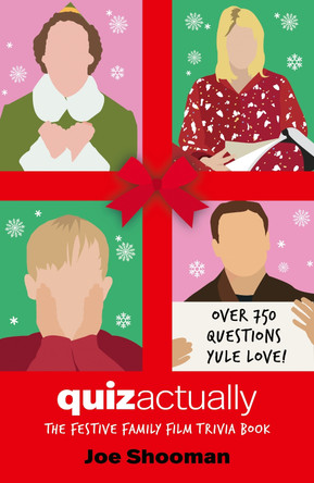 Quiz Actually: The Festive Family Film Quiz Book by Joe Shooman 9781789467123
