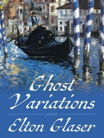 Ghost Variations: Poems by Elton Glaser 9780822967194