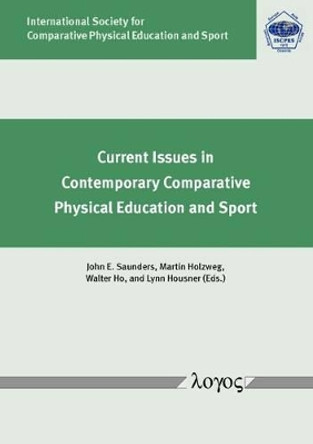 Current Issues in Contemporary Comparative Physical Education and Sport by John E. Saunders 9783832534219