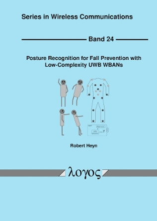 Posture Recognition for Fall Prevention with Low-Complexity UWB Wbans by Robert Heyn 9783832556211