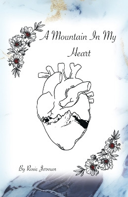 A Mountain in my Heart: The diary of a teenage girl with cancer by Rosie Jarman 9781789634112
