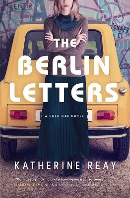 The Berlin Letters: A Cold War Novel by Katherine Reay 9781400243068