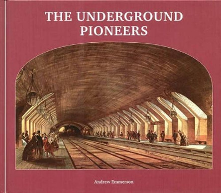 The Underground Pioneers by Andrew Emmerson 9781854142252