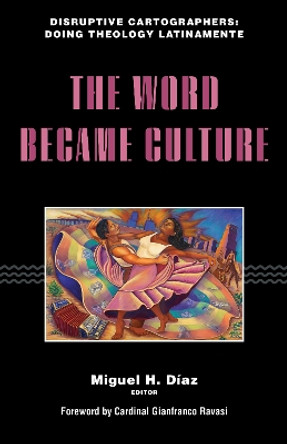 The Word Became Culture by Miguel H. Díaz 9781531505806