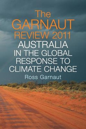 The Garnaut Review 2011: Australia in the Global Response to Climate Change by Ross Garnaut