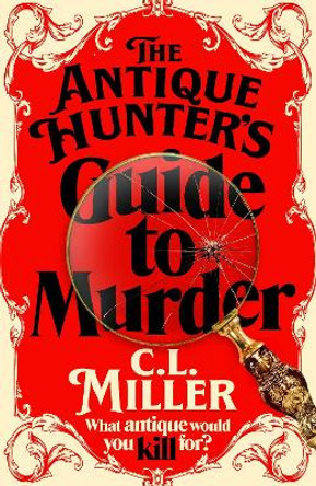 The Antique Hunter's Guide to Murder: the highly anticipated crime novel for fans of the Antiques Roadshow by C L Miller 9781035021819