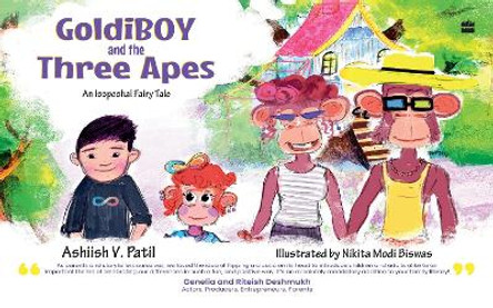 Goldiboy and the Three Apes: An Isspeshal Fairy Tale by Ashiish V. Patil 9789356991620