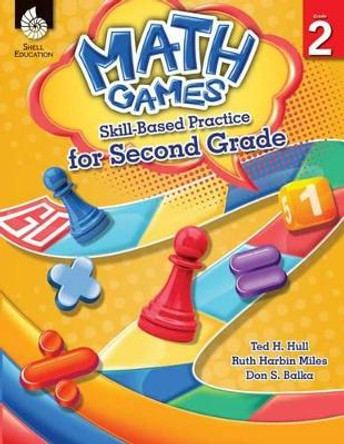 Math Games: Skill-Based Practice for Second Grade: Skill-Based Practice for Second Grade by Ted Hull 9781425812898