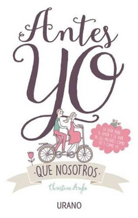 Antes Yo Que Nosotros -V1* by Christine Arylo 9788479539306