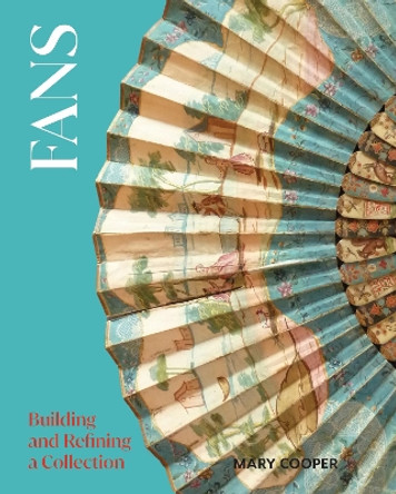 Fans: Building and Refining a Collection by Mary Cooper 9780719842733