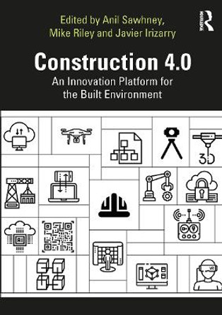 Construction 4.0: An Innovation Platform for the Built Environment by Anil Sawhney 9781032653600