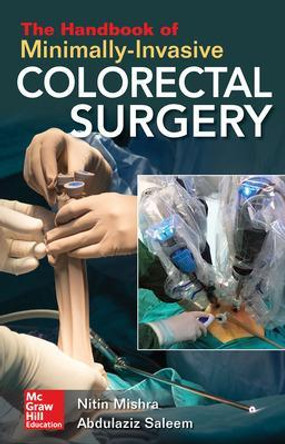 The Handbook of Minimally-Invasive Colorectal Surgery by Nitin Mishra 9781260142853