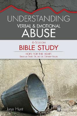 Understanding Verbal and Emotional Abuse by June Hunt 9781628623932