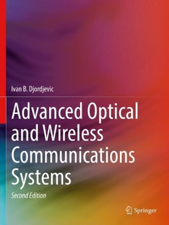 Advanced Optical and Wireless Communications Systems by Ivan B. Djordjevic 9783030984939