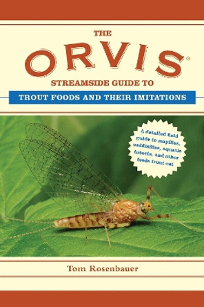 The Orvis Streamside Guide to Trout Foods and Their Imitations by Tom Rosenbauer 9781628737820