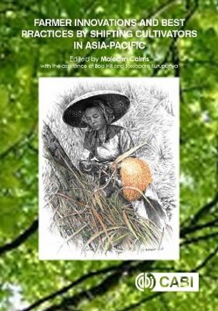 Farmer Innovations and Best Practices by Shifting Cultivators in Asia-Pacific by Dr Malcolm Cairns 9781800620094