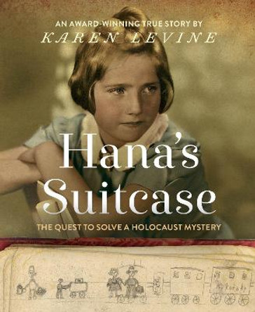 Hana's Suitcase: The Quest to Solve a Holocaust Mystery by Karen Levine