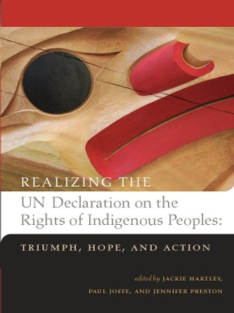 Realizing the UN Declaration on the Rights of Indigenous Peoples: Triumph, Hope, and Action by Jackie Hartley 9781895830385