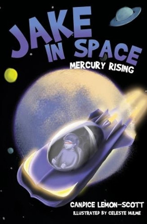 Jake in Space: Mercury Rising: 5 by Candice Lemon Scott 9781912076697