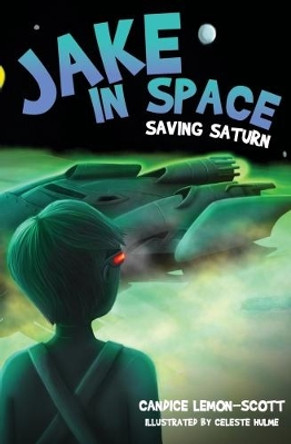 Jake in Space: Saving Saturn: 6 by Candice Lemon Scott 9781912076680