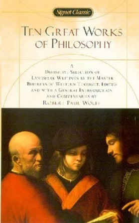 Ten Great Works of Philosophy by Robert Paul Wolff 9780451528308