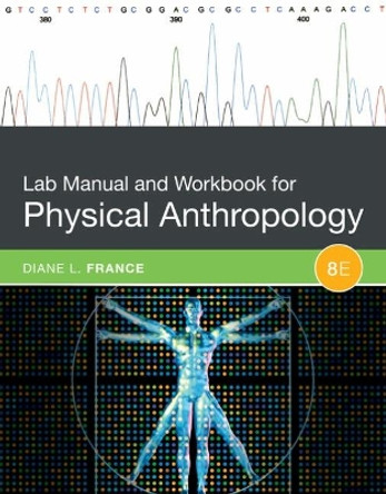Lab Manual and Workbook for Physical Anthropology by Diane France 9781305259041