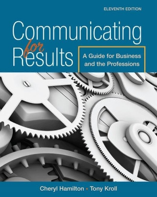 Communicating for Results: A Guide for Business and the Professions by Cheryl M. Hamilton 9781305280267
