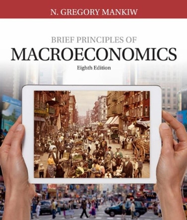 Brief Principles of Macroeconomics by N. Gregory Mankiw 9781337091985