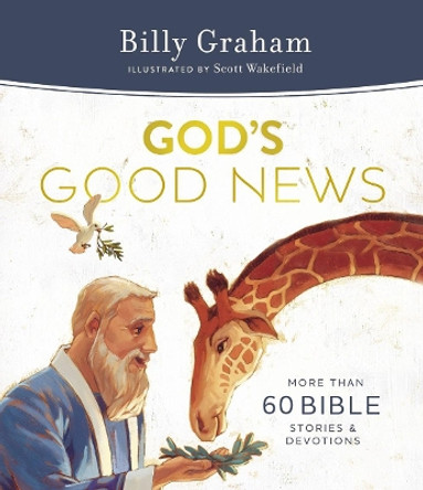 God's Good News: More Than 60 Bible Stories and Devotions by Billy Graham 9781400209897