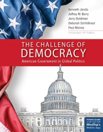 The Challenge of Democracy: American Government in Global Politics, Enhanced by Jeffrey Berry 9781337799812