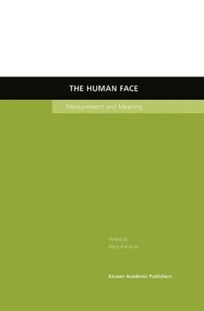 The Human Face: Measurement and Meaning by Mary Katsikitis 9781402071676