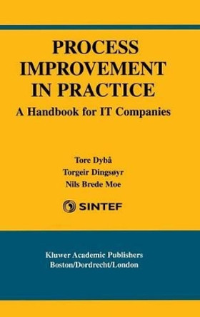 Process Improvement in Practice: A Handbook for IT Companies by Tore Dyba 9781402078699