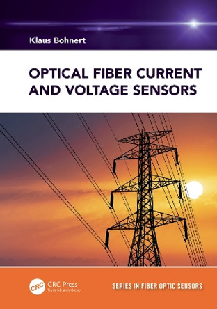 Optical Fiber Current and Voltage Sensors by Klaus Bohnert 9780367555849