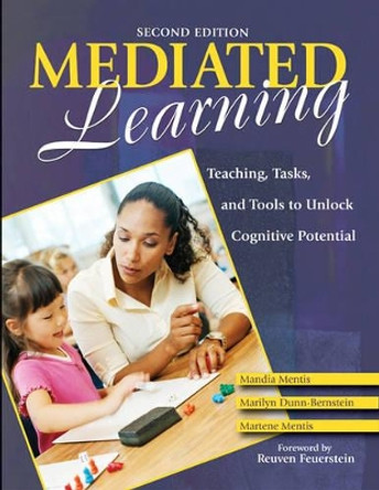 Mediated Learning: Teaching, Tasks, and Tools to Unlock Cognitive Potential by Mandia Mentis 9781412950701