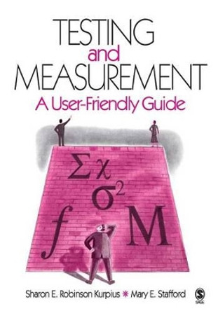 Testing and Measurement: A User-Friendly Guide by Sharon E. Robinson Kurpius 9781412910026